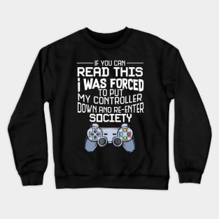 I Was Forced To Put My Controller Down Funny Gaming Crewneck Sweatshirt